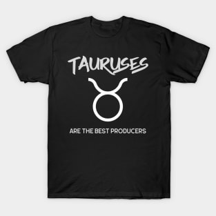 Tauruses Are The Best Producers, Music Producer T-Shirt